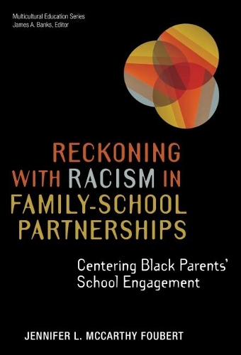 Бумажная книга «Reckoning With Racism in Family–School Partnerships: Centering Black Parents' School Engagement», авторов Джеймс А. Бэнкс, Дженнифер Л. Маккарти Фубер - фото №1