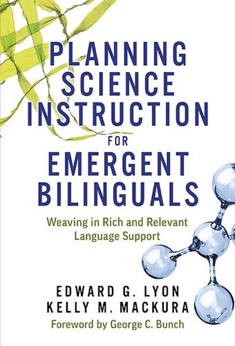 Паперова книга «Planning Science Instruction for Emergent Bilinguals: Weaving in Rich and Relevant Language Support», авторів Едвард Г. Ліон, Келлі М. Макура - фото №1