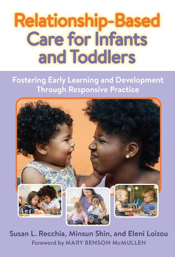Бумажная книга «Relationship-Based Care for Infants and Toddlers: Fostering Early Learning and Development Through Responsive Practice», авторов Элени Лойзу, Минсун Шин, Сьюзен Л. Реккиа - фото №1