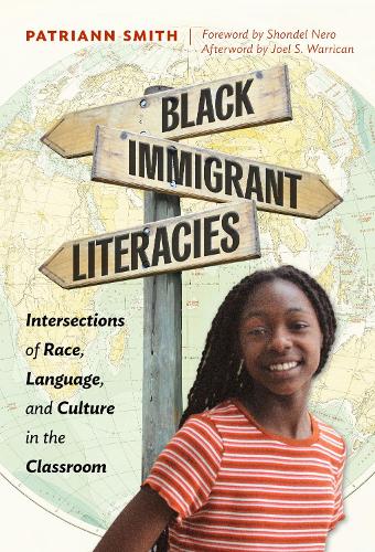 [object Object] «Black Immigrant Literacies: Intersections of Race, Language, and Culture in the Classroom», авторів Джоел Воррікан, Патріанна Сміт, Шондель Неро - фото №1