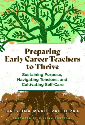Паперова книга «Preparing Early Career Teachers to Thrive: Sustaining Purpose, Navigating Tensions, and Cultivating Self-Care», автор Крістіна Марі Вальтьєра - фото №1