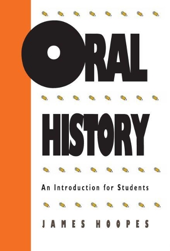 Бумажная книга «Oral History: An Introduction for Students», автор Джеймс Хупс - фото №1