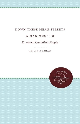 Бумажная книга «Down These Mean Streets a Man Must Go: Raymond Chandler's Knight», автор Филип Дарем - фото №1