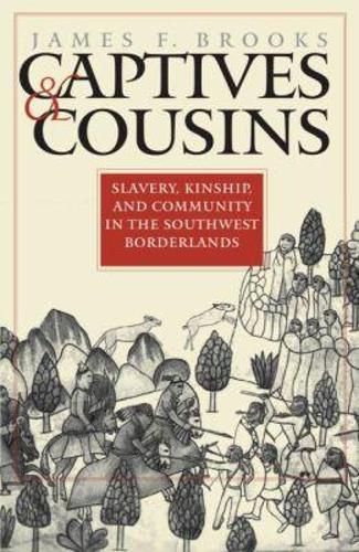 Бумажная книга «Captives and Cousins: Slavery, Kinship, and Community in the Southwest Borderlands», автор Джеймс Ф. Брукс - фото №1