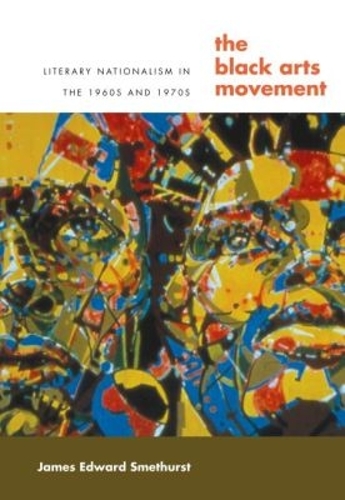 Paper book «The Black Arts Movement: Literary Nationalism in the 1960s and 1970s», author James Smethurst - фото №1
