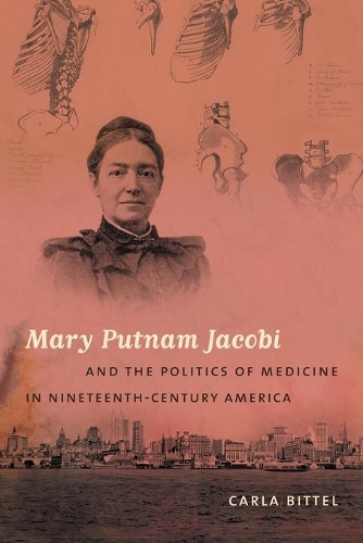 Бумажная книга «Mary Putnam Jacobi and the Politics of Medicine in Nineteenth-Century America», автор Карла Биттель - фото №1