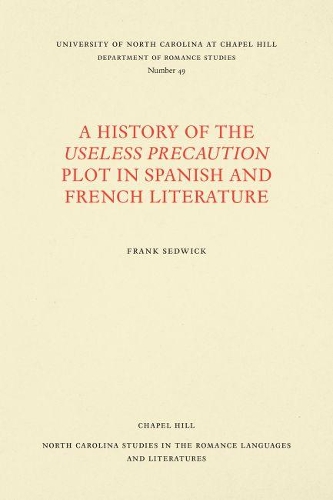Паперова книга «A History of the Useless Precaution Plot in Spanish and French Literature», автор Френк Седвік - фото №1