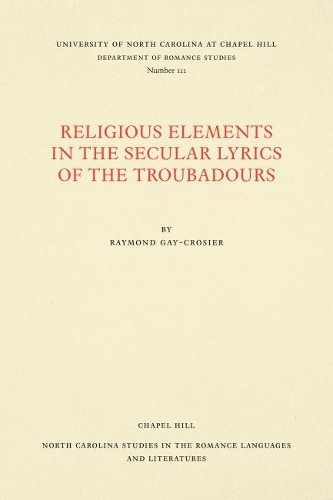 Паперова книга «Religious Elements in the Secular Lyrics of the Troubadours», автор Раймонд Гей-Крозьєр - фото №1