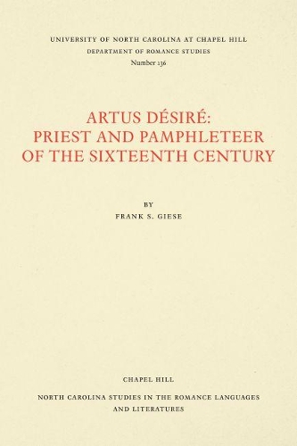 Бумажная книга «Artus DÃ©sirÃ©: Priest and Pamphleteer of the Sixteenth Century», автор Фрэнк С. Гизе - фото №1
