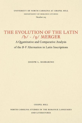 [object Object] «The Evolution of the Latin /b/-/ṷ/ Merger: A Quantitative and Comparative Analysis of the B-V Alternation in Latin Inscriptions», автор Джозеф Л. Барбаріно - фото №1