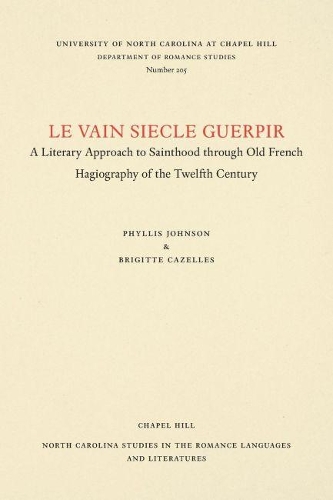 Паперова книга «Le vain siecle guerpir: A Literary Approach to Sainthood through Old French Hagiography of the Twelfth Century», авторів Бріджит Казеллес, Філліс Джонсон - фото №1