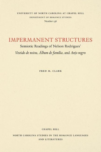 Бумажная книга «Impermanent Structures: Semiotic Readings of Nelson Rodrigues' Vestido de noiva, Álbum de família, and Anjo Negro», автор Фред М. Кларк - фото №1