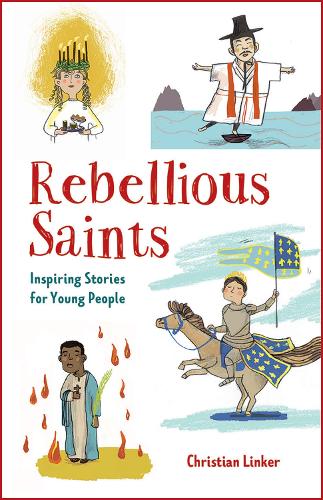 Паперова книга «Rebellious Saints: Inspiring Stories for Young People», автор Крістіан Лінкер - фото №1