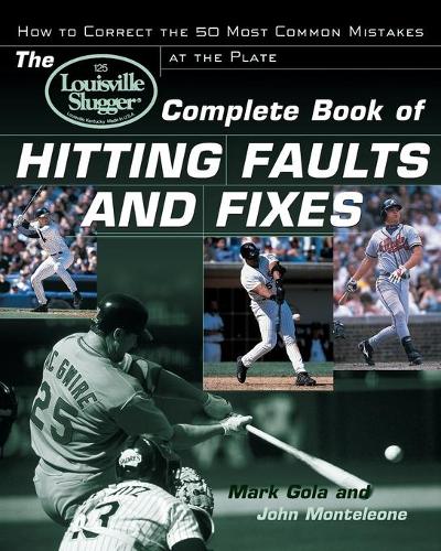 Бумажная книга «The Louisville Slugger® Complete Book of Hitting Faults and Fixes», автор Марк Гола - фото №1