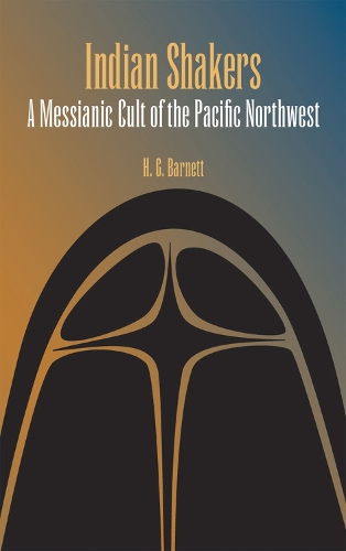 Бумажная книга «Indian Shakers: A Messianic Cult of the Pacific Northwest», автор Х. Г. Барнетт - фото №1