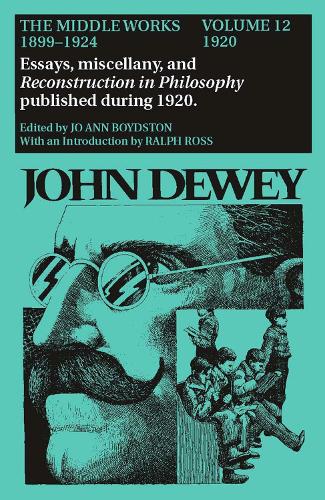 Бумажная книга «The Collected Works of John Dewey v. 12; 1920, Essays, Miscellany, and Reconstruction in Philosophy Published During 1920: The Middle Works, 1899-1924», автор Джон Дьюи - фото №1
