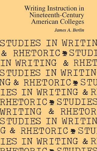 Бумажная книга «Writing Instruction in Nineteenth-Century American Colleges», автор Джеймс А. Берлин - фото №1