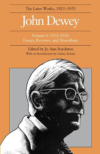 Бумажная книга «The Collected Works of John Dewey v. 6; 1931-1932, Essays, Reviews, and Miscellany: The Later Works, 1925-1953», автор Джон Дьюи - фото №1