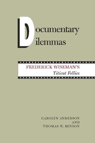 Паперова книга «Documentary Dilemmas: Frederick Wiseman's Titicut Follies», авторів Керолін Андерсон, Томас В. Бенсон - фото №1