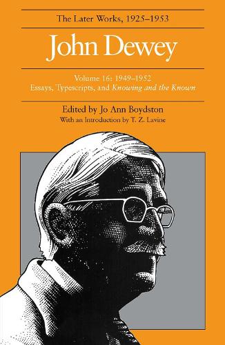 Бумажная книга «The Collected Works of John Dewey v. 16; 1949-1952, Essays, Typescripts, and Knowing and the Known: The Later Works, 1925-1953», автор Джон Дьюи - фото №1