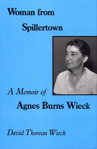 Бумажная книга «Woman from Spillertown: A Memoir of Agnes Burns Wieck», автор Дэвид Торо Вик - фото №1