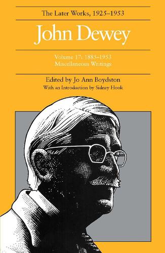 Бумажная книга «The Collected Works of John Dewey v. 17; 1885-1953, Miscellaneous Writings: The Later Works, 1925-1953», автор Джон Дьюи - фото №1