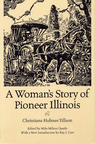 Бумажная книга «A Woman's Story of Pioneer Illinois», авторов Кристиана Холмс Тиллсон, Кей Джей Карр, Мило Милтон Куэйф - фото №1