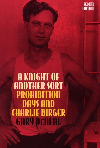 Бумажная книга «A Knight of Another Sort: Prohibition Days and Charlie Birger», автор Гэри ДеНил - фото №1