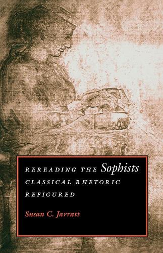 Паперова книга «Rereading the Sophists: Classical Rhetoric Refigured», автор Сьюзен К. Джарратт - фото №1