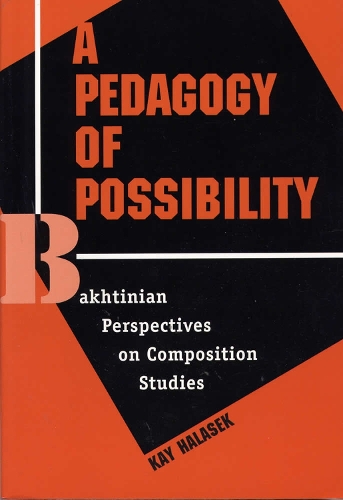 Паперова книга «A Pedagogy of Possibility: Bakhtinian Perspectives on Composition Studies», автор Кей Халасек - фото №1
