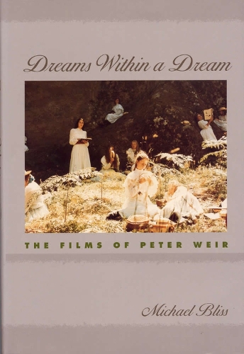 Бумажная книга «Dreams within a Dream: The Films of Peter Weir», автор Майкл Блисс - фото №1