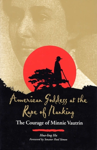 Бумажная книга «American Goddess at the Rape of Nanking: The Courage of Minnie Vautrin», автор Хуа-лин Ху - фото №1