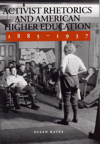 Бумажная книга «Activist Rhetorics and American Higher Education, 1885-1937», автор Сьюзен Кейтс - фото №1