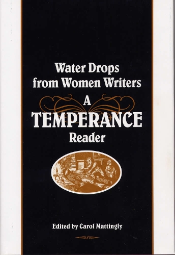 Бумажная книга «Water Drops from Women Writers: A Temperance Reader», автор Кэрол Маттингли - фото №1