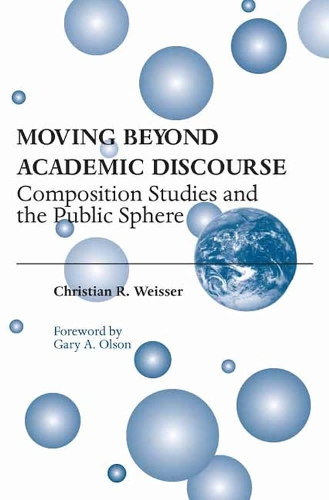 Бумажная книга «Moving Beyond Academic Discourse: Composition Studies and the Public Sphere», автор Кристиан Р. Вайссер - фото №1