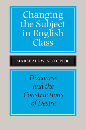 Бумажная книга «Changing the Subject in English Class: Discourse and the Constructions of Desire», автор Маршалл В. Алкорн - фото №1