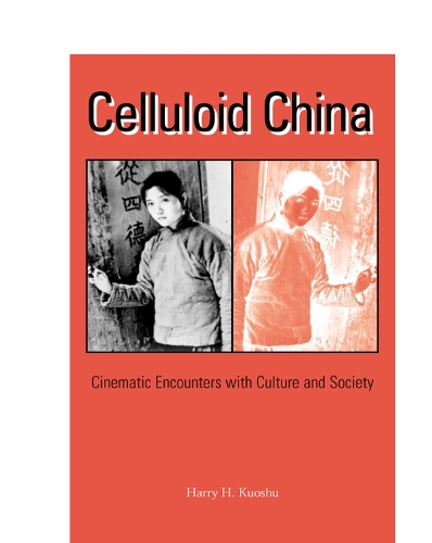 Бумажная книга «Celluloid China: Cinematic Encounters with Culture and Society», автор Гарри Х. Куошу - фото №1