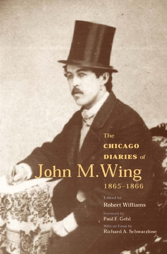 Бумажная книга «The Chicago Diaries of John M.Wing 1865-1866», авторов Джон М. Уинг, Ричард А. Шварцлозе - фото №1