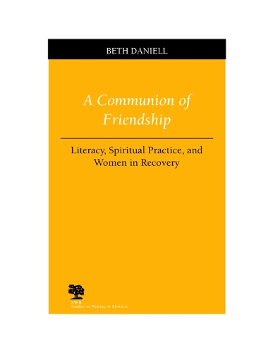 Бумажная книга «A Communion of Friendship: Literacy, Spiritual Practice and Women in Recovery», автор Бет Дэниелл - фото №1