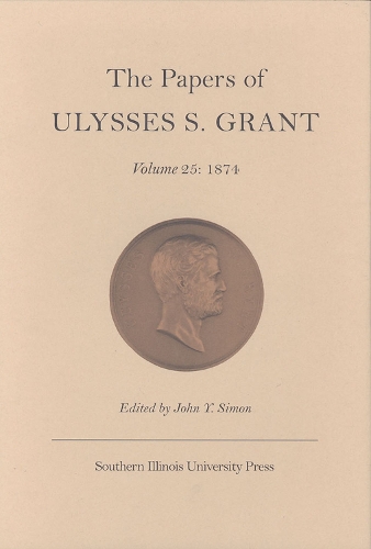 Бумажная книга «The Papers of Ulysses S.Grant v. 25; 1874», автор Улисс С. Грант - фото №1