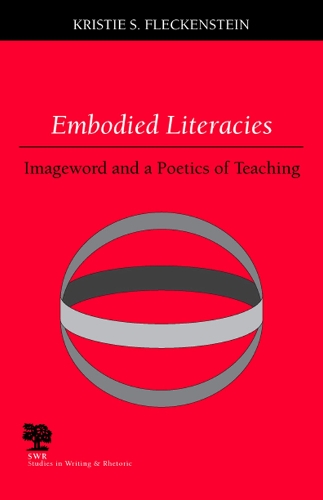 [object Object] «Embodied Literacies: Imageword and a Poetics of Teaching», автор Крісті С. Флекенштайн - фото №1