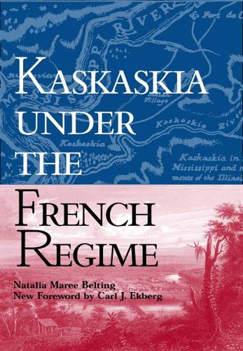 Паперова книга «Kaskaskia under the French Regime», авторів Карл Й. Екберг, Наталія Марі Белтінг - фото №1