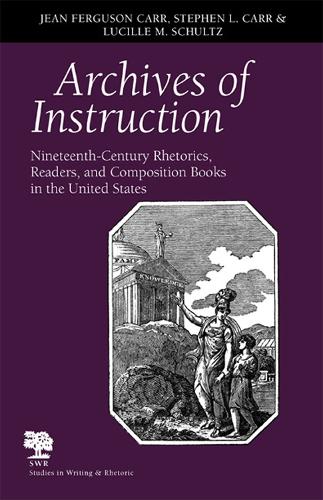 [object Object] «Archives of Instruction: Nineteenth-century Rhetorics, Readers, and Composition Books in the United States», авторів Жан Фергюсон Карр, Люсіль М. Шульц, Роберт Брук, Стівен Л. Карр - фото №1