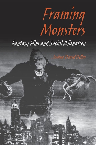 Бумажная книга «Framing Monsters: Fantasy Film and Social Alienation», автор Джошуа Дэвид Беллин - фото №1