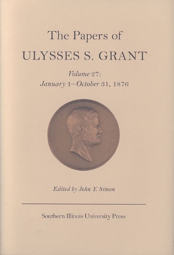 Бумажная книга «The Papers of Ulysses S. Grant v. 27; January 1-October 31, 1876», автор Улисс С. Грант - фото №1