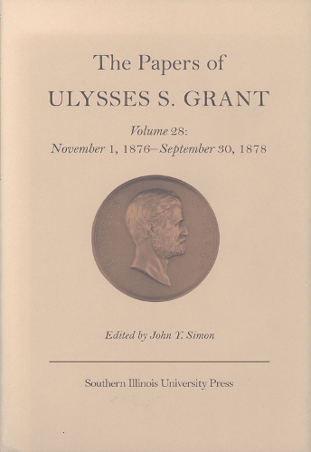 Бумажная книга «The Papers of Ulysses S. Grant v. 28; November 1, 1876-September 30, 1878», автор Улисс С. Грант - фото №1