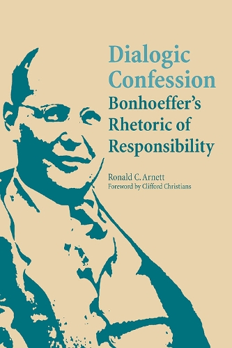 Бумажная книга «Dialogic Confession: Bonhoeffer's Rhetoric of Responsibility», автор Рональд К. Арнетт - фото №1