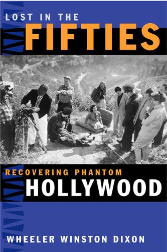 Бумажная книга «Lost in the Fifties: Recovering Phantom Hollywood», автор Уилер Уинстон Диксон - фото №1