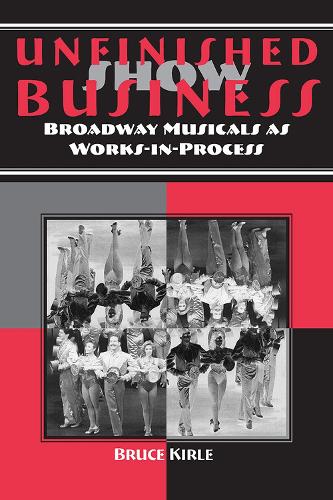Бумажная книга «Unfinished Show Business: Broadway Musicals as Works-in-process», автор Брюс Кирле - фото №1