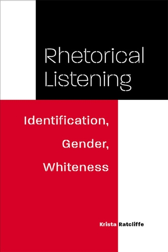 Бумажная книга «Rhetorical Listening: Identification, Gender, Whiteness», автор Криста Рэтклифф - фото №1